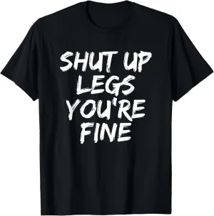 Shut Up Legs You're Fine Funny Running T-Shirt